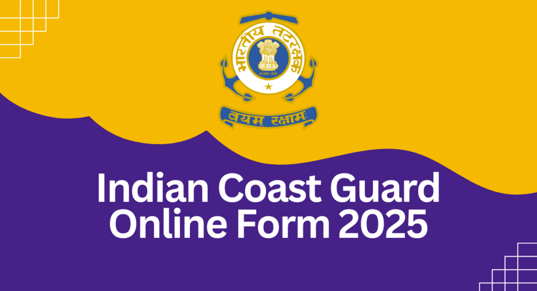 Indian Coast Guard Online Form 2025