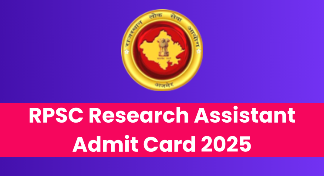 RPSC Research Assistant Admit Card 2025